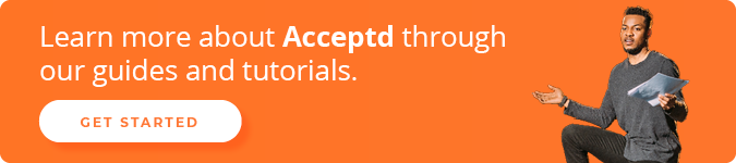 Learn more about Acceptd through our guides and tutorials. Get started.